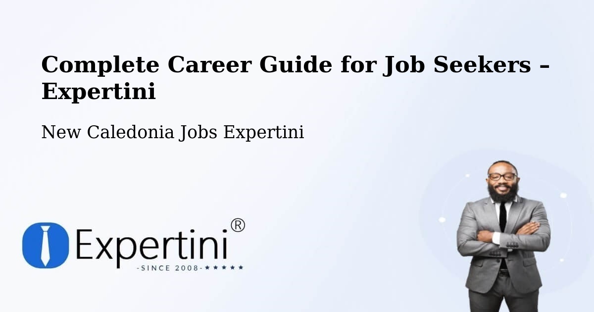 Career Guide for Job Seekers – Tiamou - Tiamou, New Caledonia Jobs Expertini